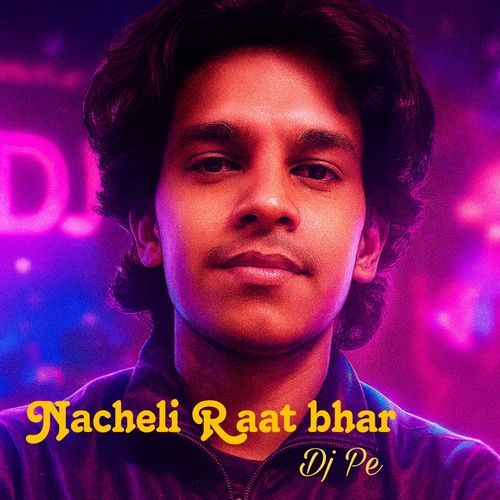 Nacheli Raat Bhar Dj Pe