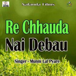 Re Chhauda Nai Debau