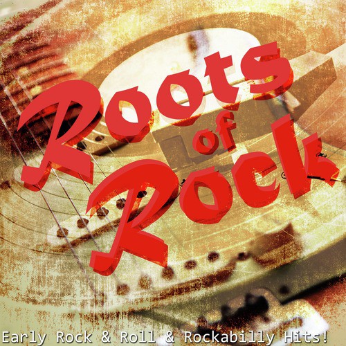 Roots of Rock - Early Rock and Roll and Rockabilly Hits!
