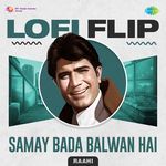 Samay Bada Balwan Hai LoFi Flip