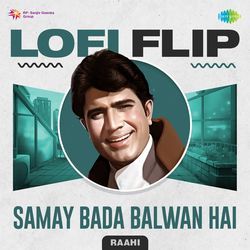 Samay Bada Balwan Hai LoFi Flip