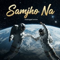 Samjho Na (Unplugged Version)