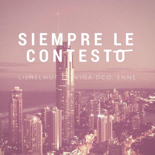 Siempre Le Contesto (feat. Viña DCO & Enne)