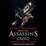 Silent Running (From the "Assassin's Creed Syndicate - Twins" Video Game Trailer)