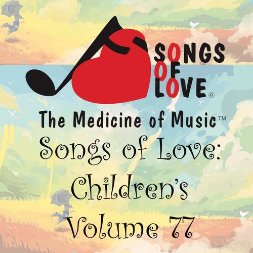 Songs of Love: Children's, Vol. 77