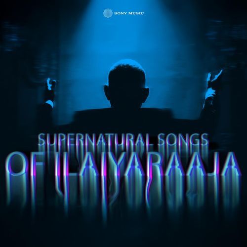 Supernatural Songs of Ilaiyaraaja