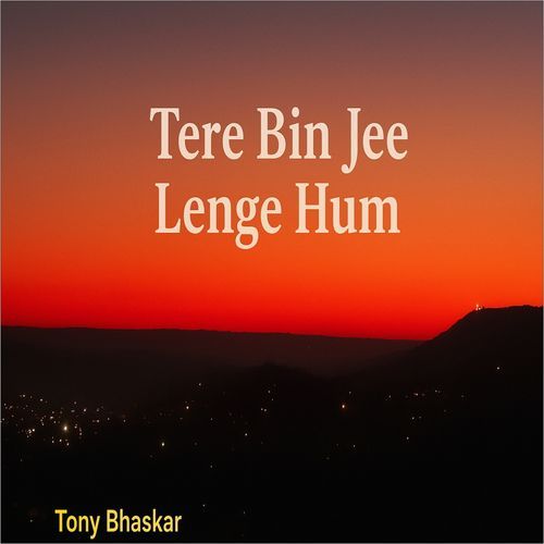 Tere Bin Jee Lenge Hum