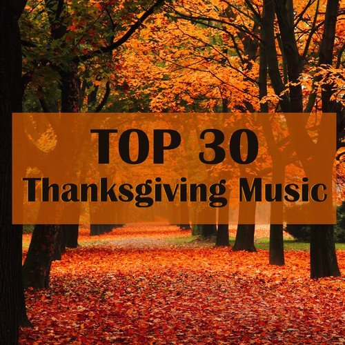 Top 30 Thanksgiving Music - Classical Instrumental Music and Traditional Thanksgiving Songs