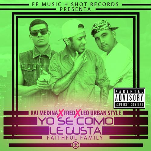 Yo Se Como Le Gusta (feat. Rai Medina & Leo Urban Style)