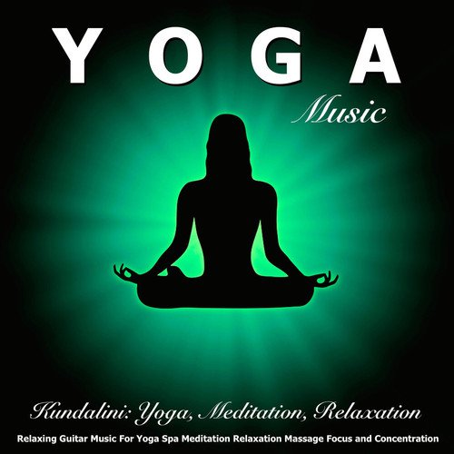 Yoga Music: Relaxing Guitar Music for Yoga Spa Meditation Relaxation Massage Focus and Concentration