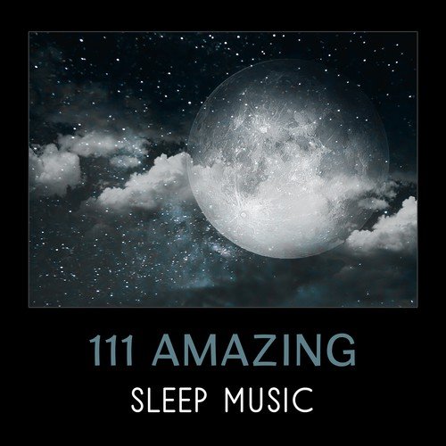 111 Amazing Sleep Music – Soothing Sounds of Nature, Meditation for Deep Sleep, Yoga Therapy for Insomnia, Inner Peace and Hypnosis, Rest & Regeneration