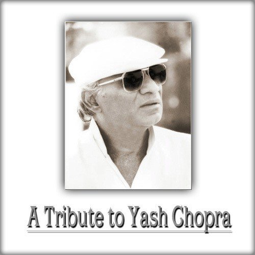 A Tribute To Yash Chopra Vol. 1