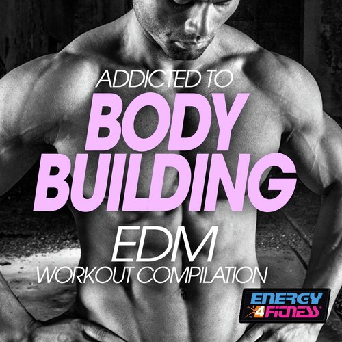 Addicted To Body Building EDM Workout Compilation