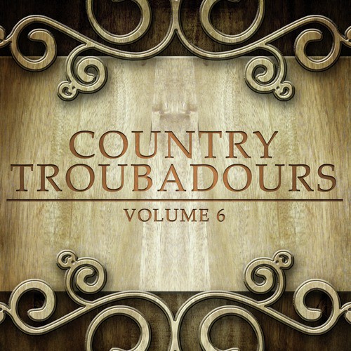 Country Troubadours, Vol. 6