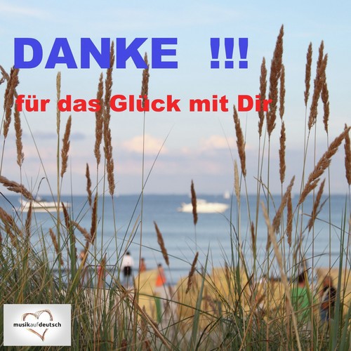 Danke!!! Für das Glück mit Dir