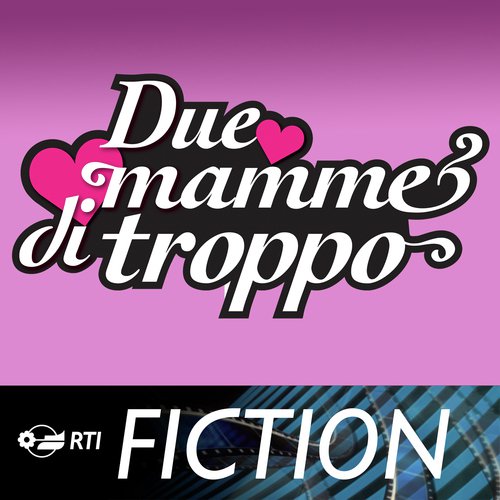 Due Mamme Di Troppo La Serie (Colonna Sonora Originale Della Serie TV