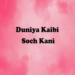 Duniya Kaibi Soch Kani-JllbVhkAAAQ