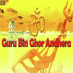 Guru Bin Ghor Andhera-Ml8uVUBqBH0