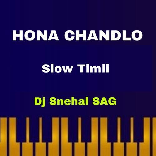 HONA CHANDLO - SLOW TIMLI