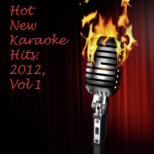 Hot New Karaoke Hits: 2012 Volume 1