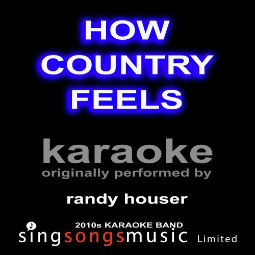How Country Feels (Originally Performed By Randy Houser) [Karaoke Audio Version]