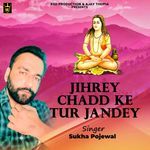 Jihrey Chadd Ke Tur Jandey