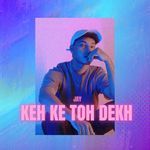 Keh ke toh dekh (Radio Edit)