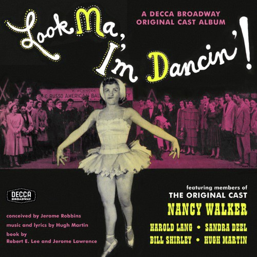 Martin, H.: I'm The First Girl In The Second Row (Reissue of the Original 1947 Broadway Cast Recording "Look Ma, I'm Dancin'!")