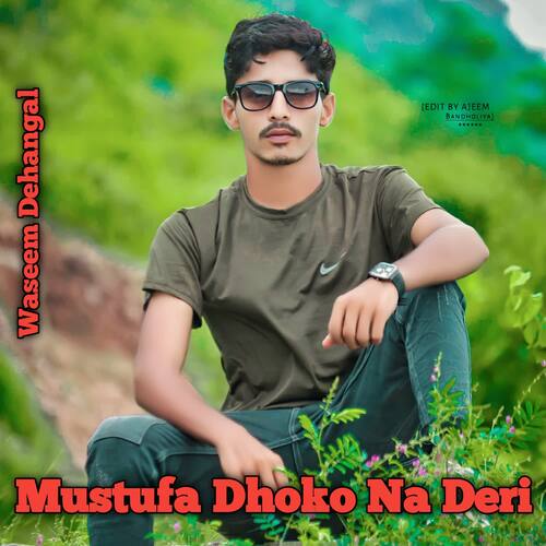Mustufa Dhoko Na Deri