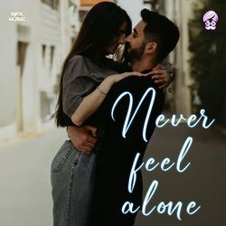 Never feel alone-MSZSSBwCUn0