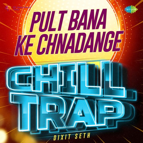 Pult Bana Ke Chnadange Chill Trap