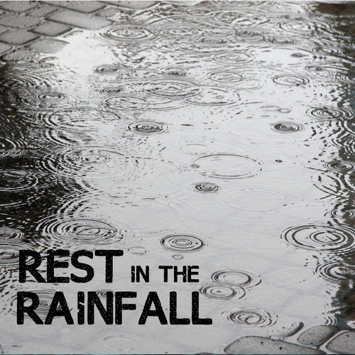 Rest in the Rainfall
