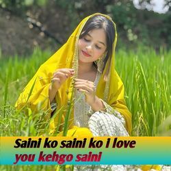 Saini ko saini ko i love you kehgo saini
