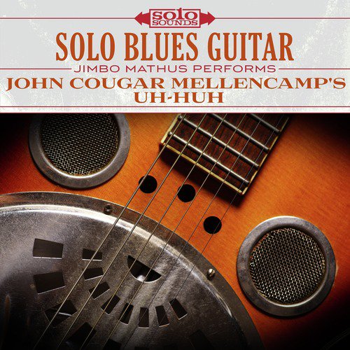 Solo Blues Guitar: John Cougar Mellencamp&#039;s Uh-Huh_poster_image