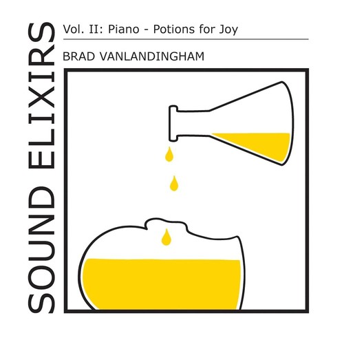 Sound Elixirs, Vol. II: Piano - Potions for Joy
