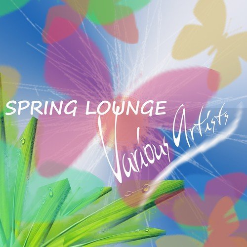 Spring Lounge (Chillout & Lounge Music for Lovely Moments)