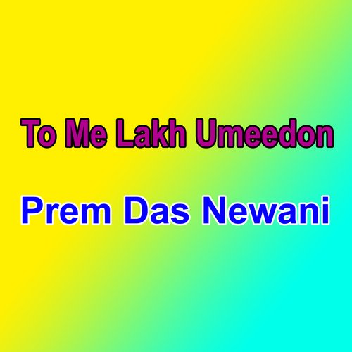 To Me Lakh Umeedon