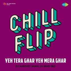 Yeh Tera Ghar Yeh Mera Ghar - Chill Flip-Ny45VzJTBFs