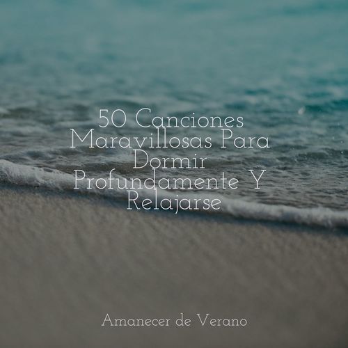 50 Canciones Maravillosas Para Dormir Profundamente Y Relajarse_poster_image