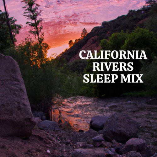 California Rivers Sleep Mix_poster_image