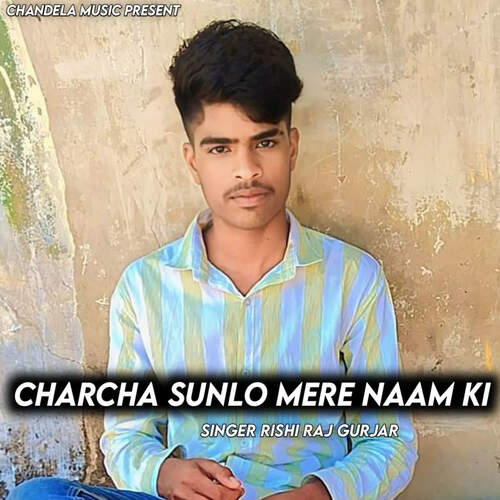 Charcha Sunlo Mere Naam Ki
