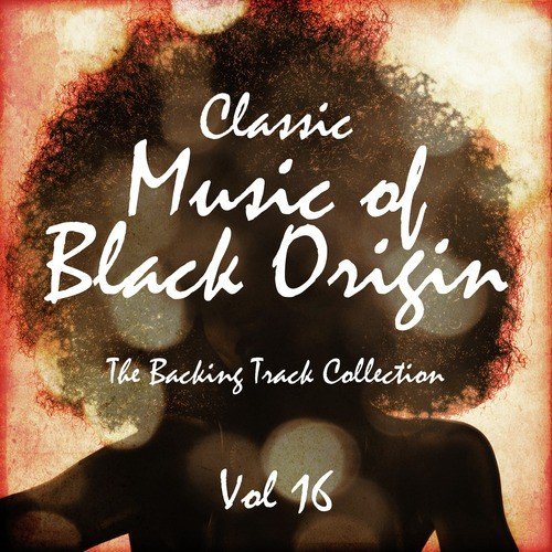 Classic Music of Black Origin - The Backing Track Collection, Vol. 16