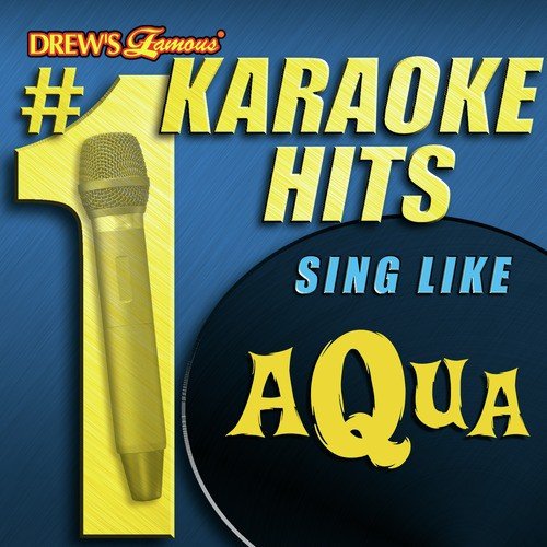 Drew's Famous # 1 Karaoke Hits: Sing Like Aqua