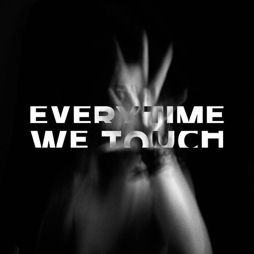 EVERYTIME WE TOUCH
