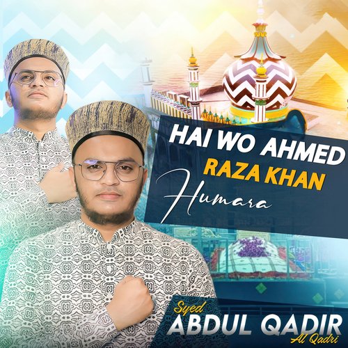 Hai Wo Ahmed Raza Khan Humara