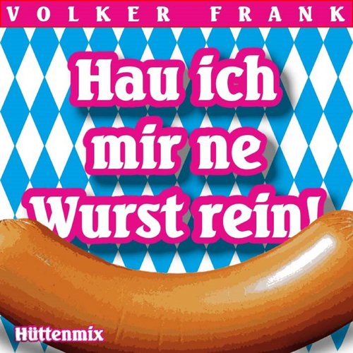 Hau ich mir ne Wurst rein