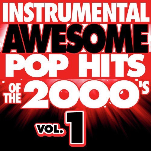 Instrumental Awesome Pop Hits of the 2000's, Vol. 1