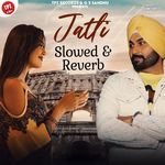 Jatti (Slowed &amp; Reverb)