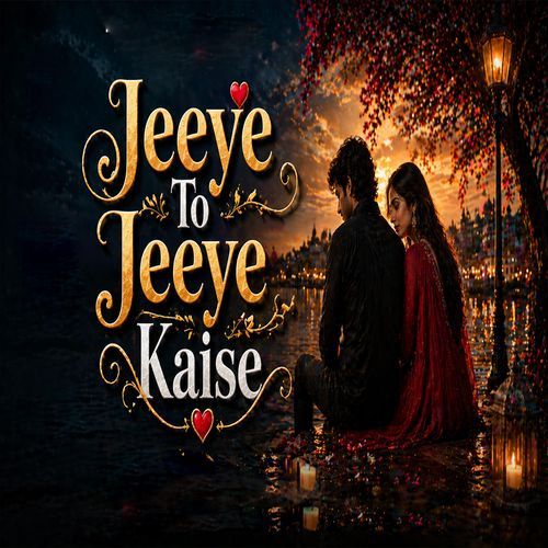 Jeeye To Jeeye Kaise
