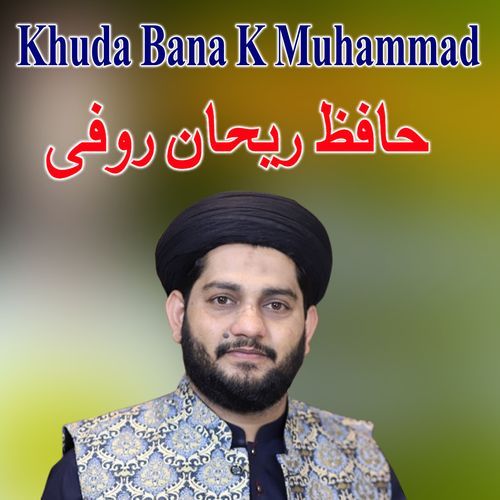 Khuda Bana K Muhammad